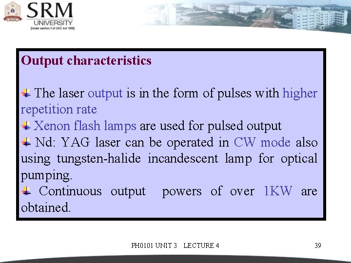 Output characteristics The laser output is in the form of pulses with higher repetition