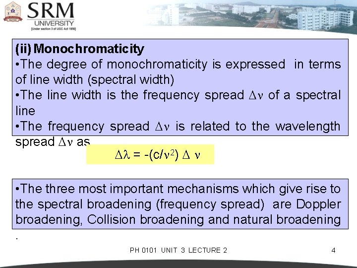 (ii) Monochromaticity • The degree of monochromaticity is expressed in terms of line width