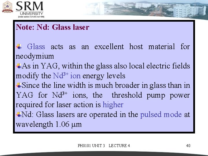 Note: Nd: Glass laser Glass acts as an excellent host material for neodymium As
