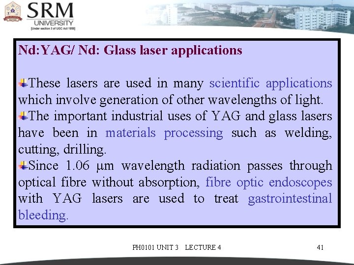 Nd: YAG/ Nd: Glass laser applications These lasers are used in many scientific applications