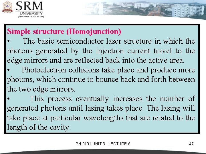 Simple structure (Homojunction) • The basic semiconductor laser structure in which the photons generated
