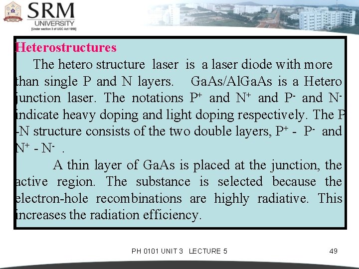 Heterostructures The hetero structure laser is a laser diode with more than single P