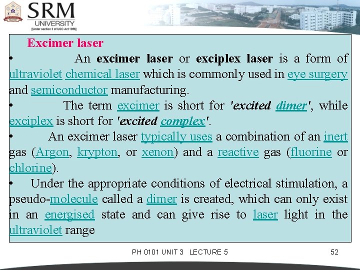 Excimer laser • An excimer laser or exciplex laser is a form of ultraviolet