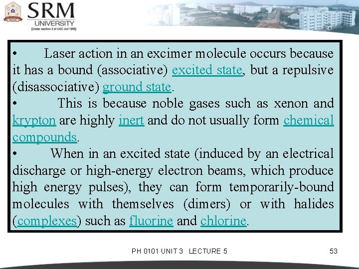  • Laser action in an excimer molecule occurs because it has a bound