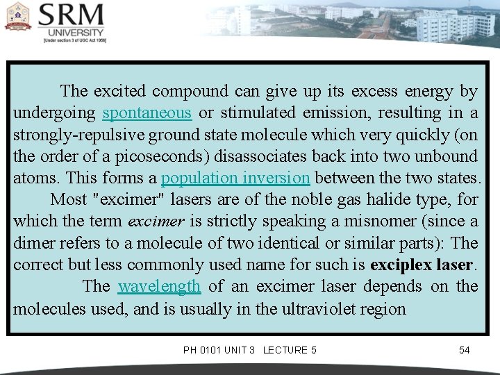  The excited compound can give up its excess energy by undergoing spontaneous or