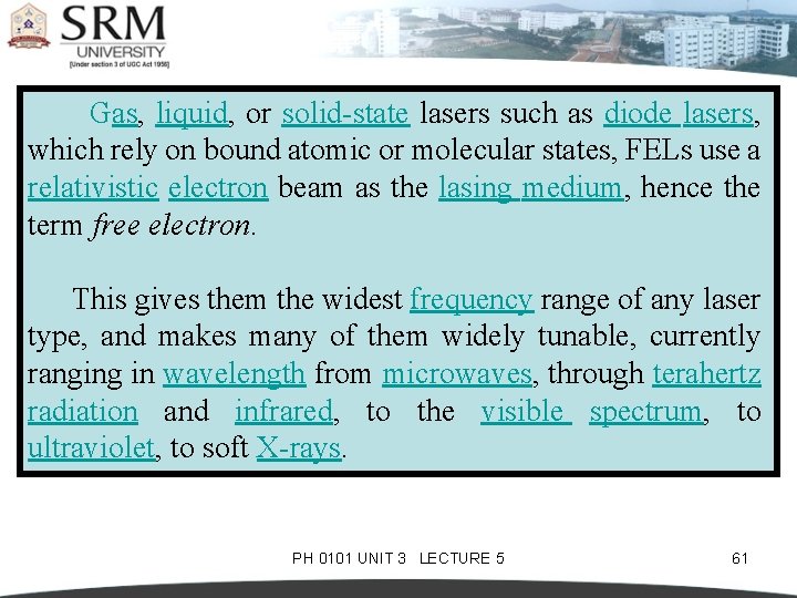  Gas, liquid, or solid-state lasers such as diode lasers, which rely on bound