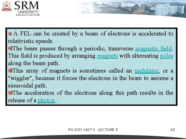  A FEL can be created by a beam of electrons is accelerated to