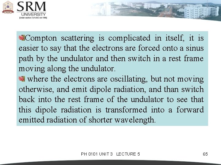 Compton scattering is complicated in itself, it is easier to say that the electrons