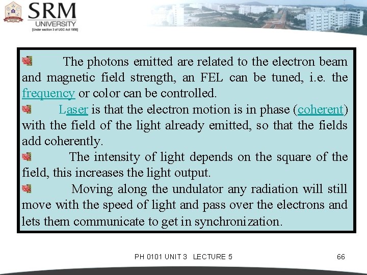  The photons emitted are related to the electron beam and magnetic field strength,