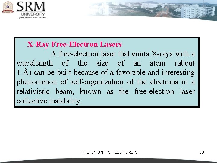 X-Ray Free-Electron Lasers A free-electron laser that emits X-rays with a wavelength of the