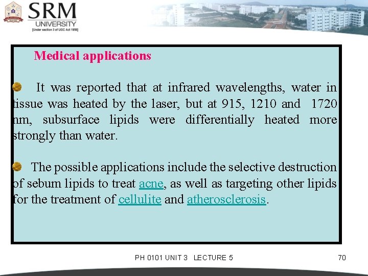 Medical applications It was reported that at infrared wavelengths, water in tissue was heated