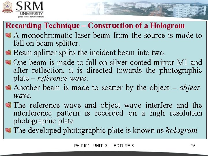Recording Technique – Construction of a Hologram A monochromatic laser beam from the source