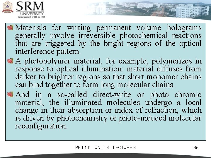 Materials for writing permanent volume holograms generally involve irreversible photochemical reactions that are triggered