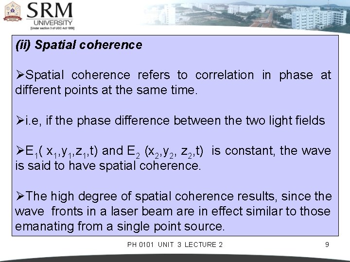 (ii) Spatial coherence ØSpatial coherence refers to correlation in phase at different points at