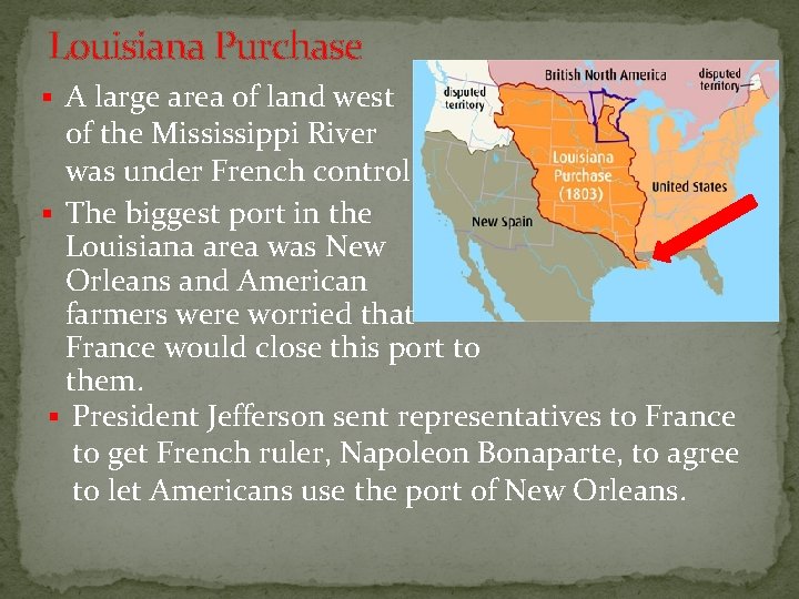 Louisiana Purchase § A large area of land west of the Mississippi River was