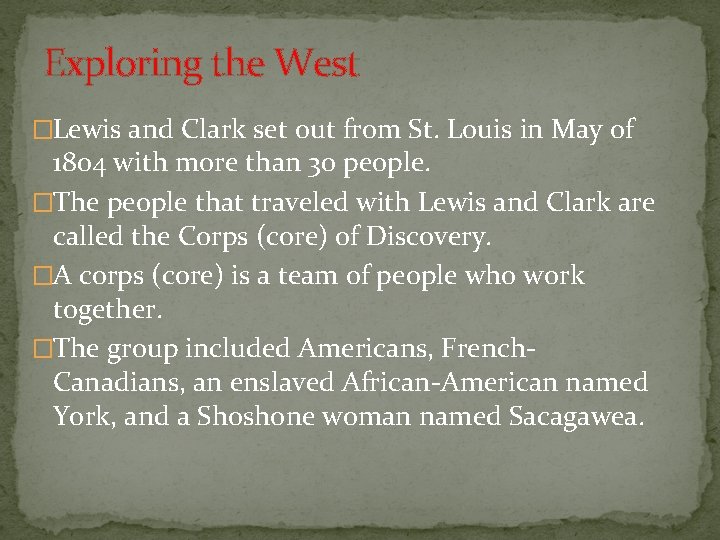 Exploring the West �Lewis and Clark set out from St. Louis in May of