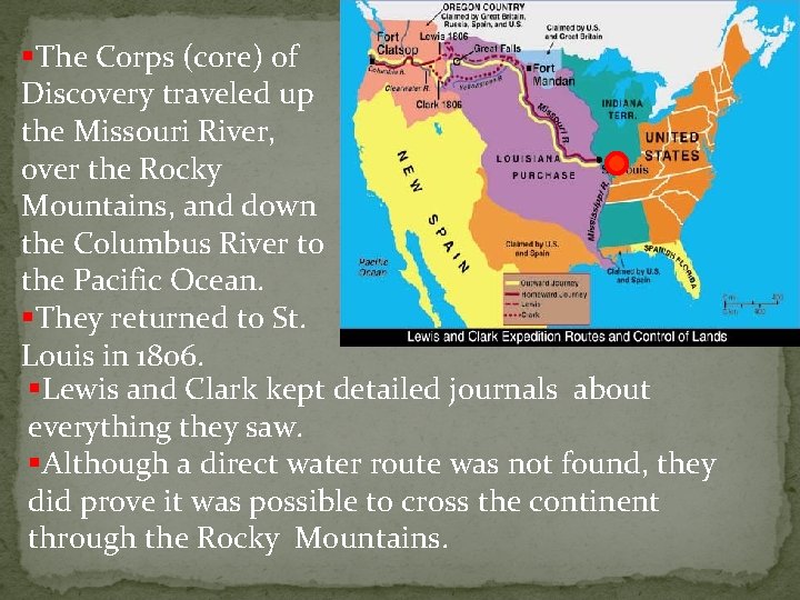 §The Corps (core) of Discovery traveled up the Missouri River, over the Rocky Mountains,