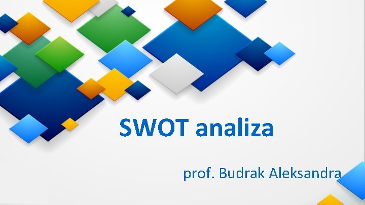 SWOT analiza prof. Budrak Aleksandra 