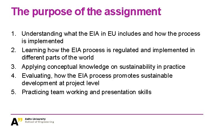 The purpose of the assignment 1. Understanding what the EIA in EU includes and The purpose of the assignment 1. Understanding what the EIA in EU includes and