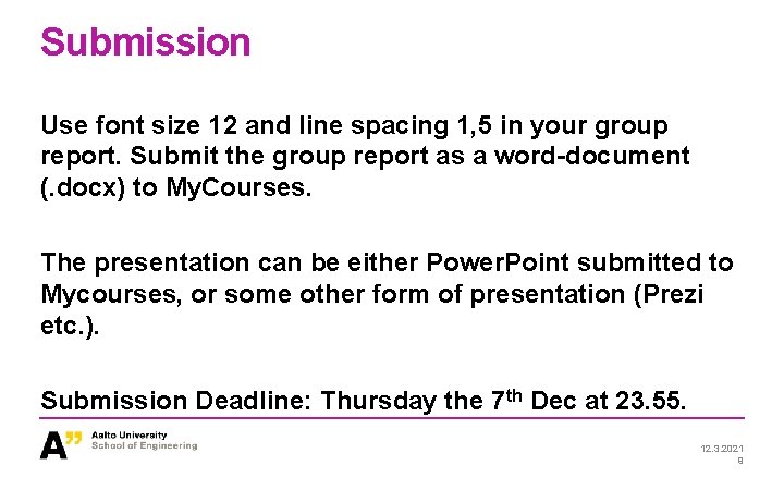 Submission Use font size 12 and line spacing 1, 5 in your group report. Submission Use font size 12 and line spacing 1, 5 in your group report.