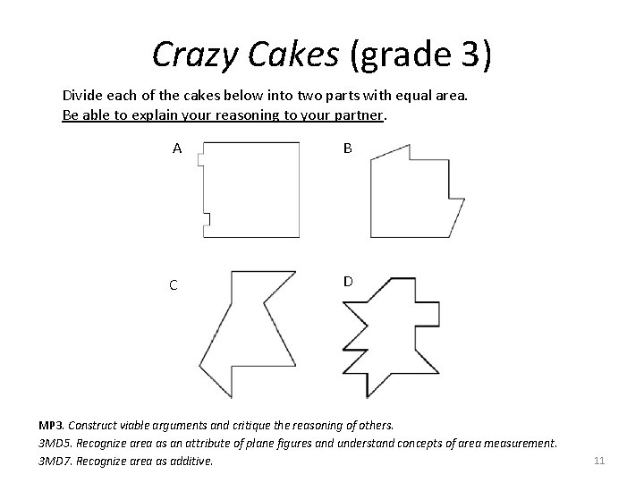 Crazy Cakes (grade 3) Divide each of the cakes below into two parts with