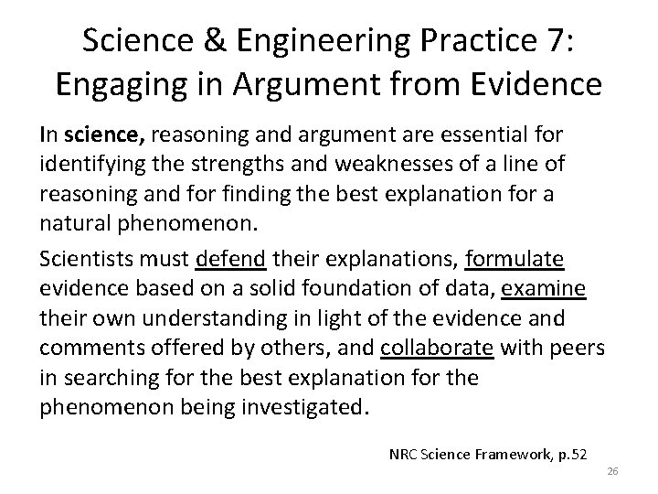 Science & Engineering Practice 7: Engaging in Argument from Evidence In science, reasoning and