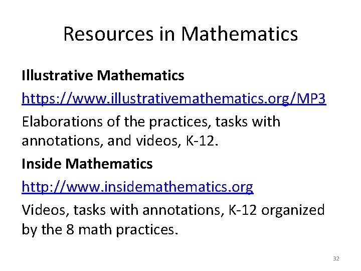 Resources in Mathematics Illustrative Mathematics https: //www. illustrativemathematics. org/MP 3 Elaborations of the practices,