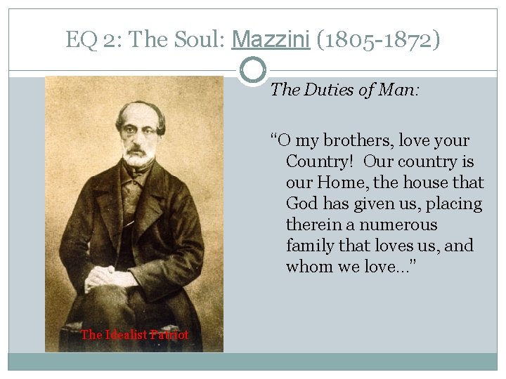 EQ 2: The Soul: Mazzini (1805 -1872) The Duties of Man: “O my brothers,