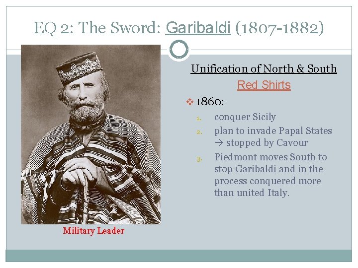 EQ 2: The Sword: Garibaldi (1807 -1882) Unification of North & South Red Shirts