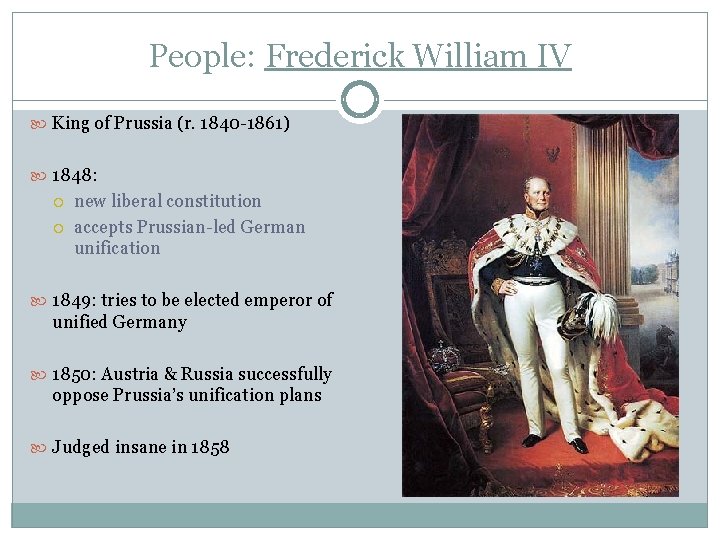 People: Frederick William IV King of Prussia (r. 1840 -1861) 1848: new liberal constitution