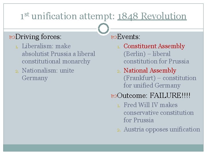 1 st unification attempt: 1848 Revolution Driving forces: 1. Liberalism: make absolutist Prussia a