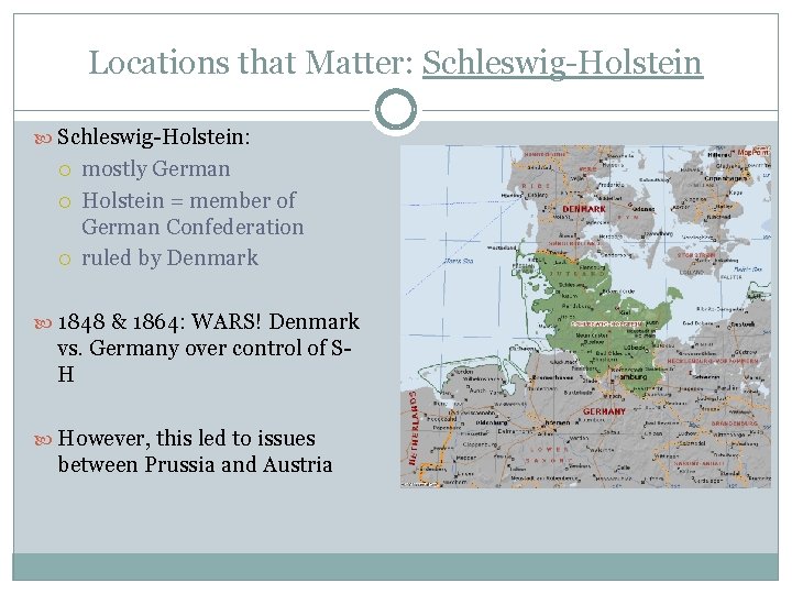 Locations that Matter: Schleswig-Holstein: mostly German Holstein = member of German Confederation ruled by