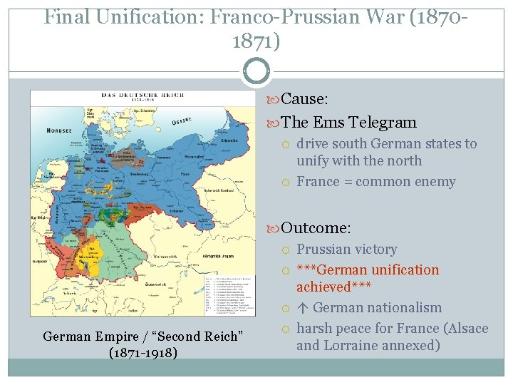 Final Unification: Franco-Prussian War (18701871) Cause: The Ems Telegram drive south German states to