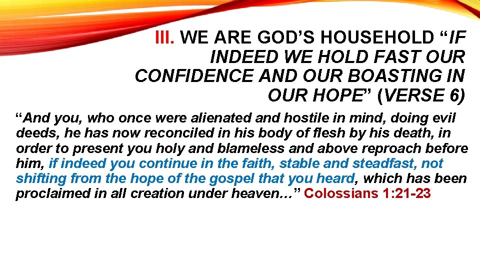 III. WE ARE GOD’S HOUSEHOLD “IF INDEED WE HOLD FAST OUR CONFIDENCE AND OUR