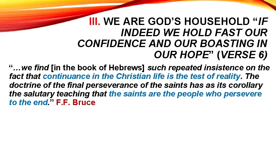 III. WE ARE GOD’S HOUSEHOLD “IF INDEED WE HOLD FAST OUR CONFIDENCE AND OUR