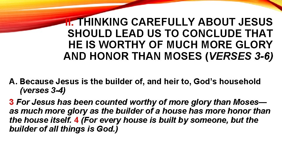 II. THINKING CAREFULLY ABOUT JESUS SHOULD LEAD US TO CONCLUDE THAT HE IS WORTHY