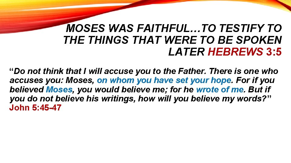 MOSES WAS FAITHFUL…TO TESTIFY TO THE THINGS THAT WERE TO BE SPOKEN LATER HEBREWS