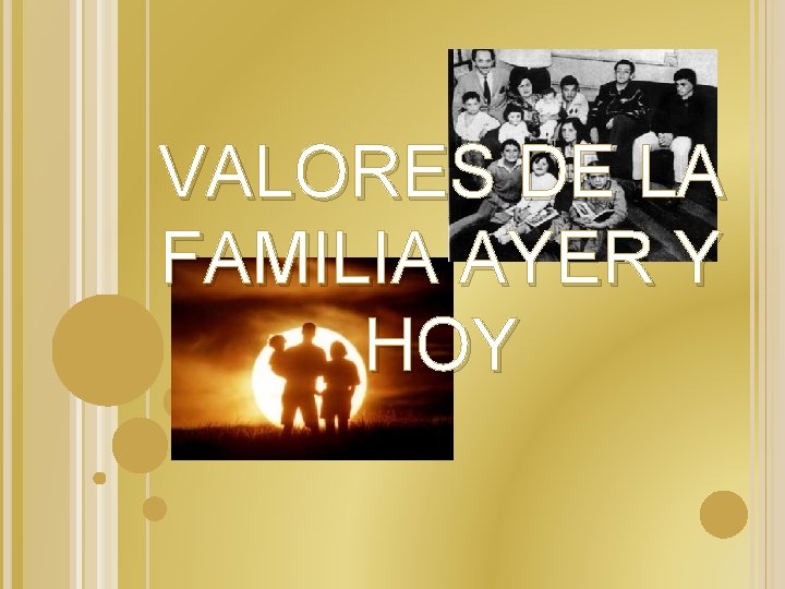 VALORES DE LA FAMILIA AYER Y HOY 