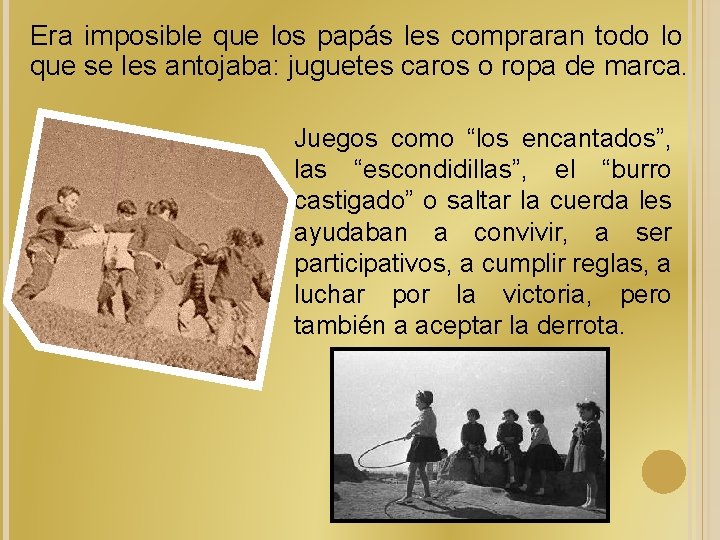 Era imposible que los papás les compraran todo lo que se les antojaba: juguetes