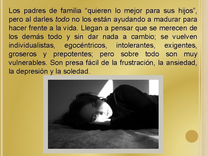 Los padres de familia “quieren lo mejor para sus hijos”, pero al darles todo