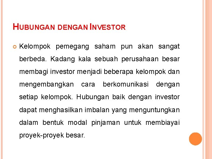 HUBUNGAN DENGAN INVESTOR Kelompok pemegang saham pun akan sangat berbeda. Kadang kala sebuah perusahaan