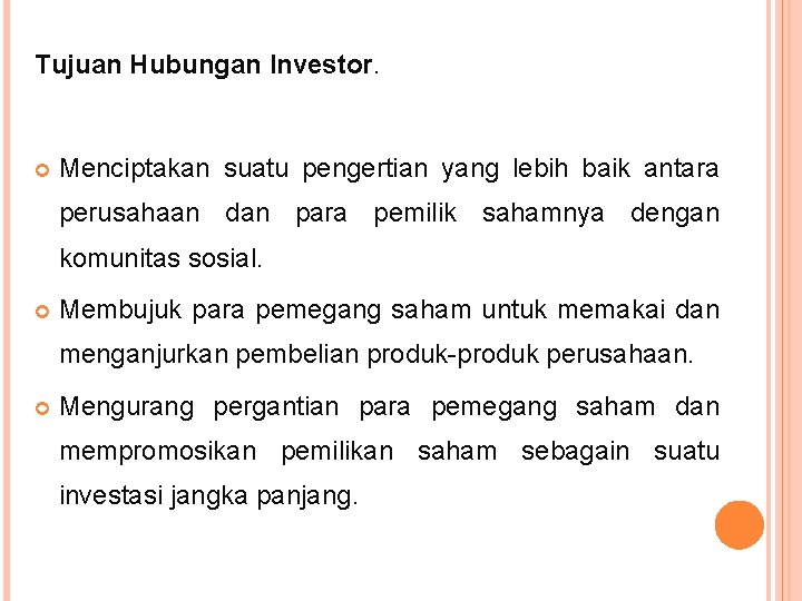 Tujuan Hubungan Investor. Menciptakan suatu pengertian yang lebih baik antara perusahaan dan para pemilik