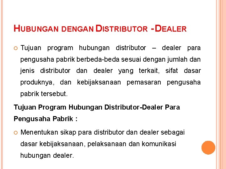 HUBUNGAN DENGAN DISTRIBUTOR - DEALER Tujuan program hubungan distributor – dealer para pengusaha pabrik