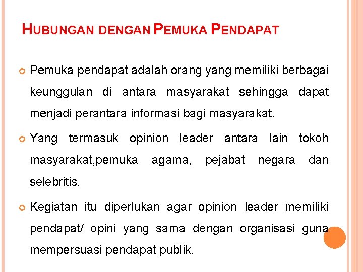 HUBUNGAN DENGAN PEMUKA PENDAPAT Pemuka pendapat adalah orang yang memiliki berbagai keunggulan di antara