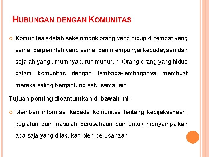 HUBUNGAN DENGAN KOMUNITAS Komunitas adalah sekelompok orang yang hidup di tempat yang sama, berperintah