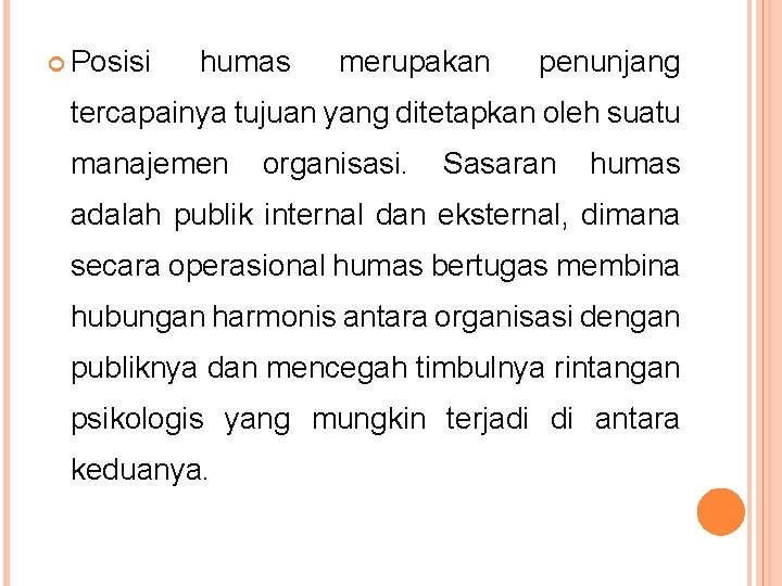  Posisi humas merupakan penunjang tercapainya tujuan yang ditetapkan oleh suatu manajemen organisasi. Sasaran