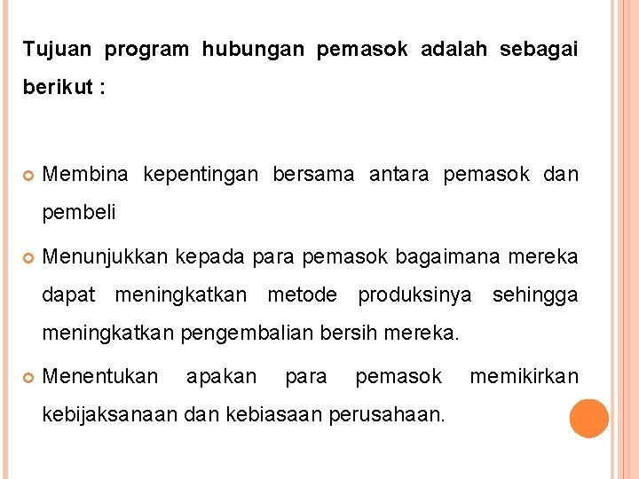 Tujuan program hubungan pemasok adalah sebagai berikut : Membina kepentingan bersama antara pemasok dan