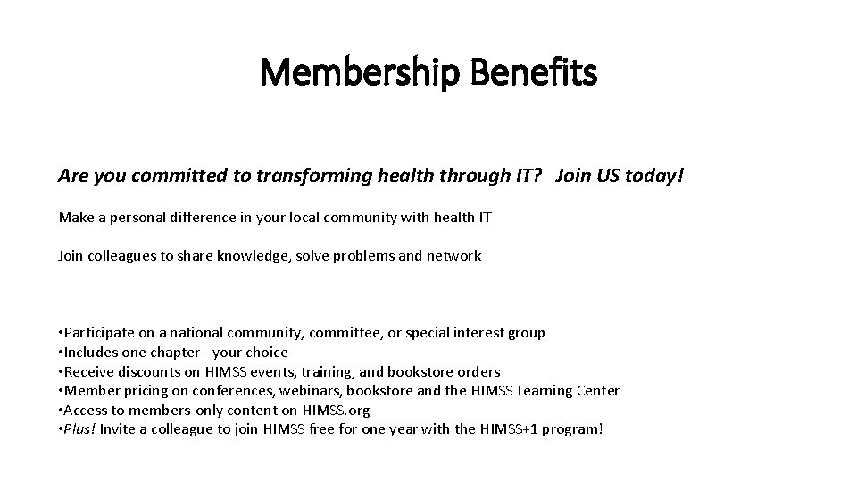 Membership Benefits Are you committed to transforming health through IT? Join US today! Make