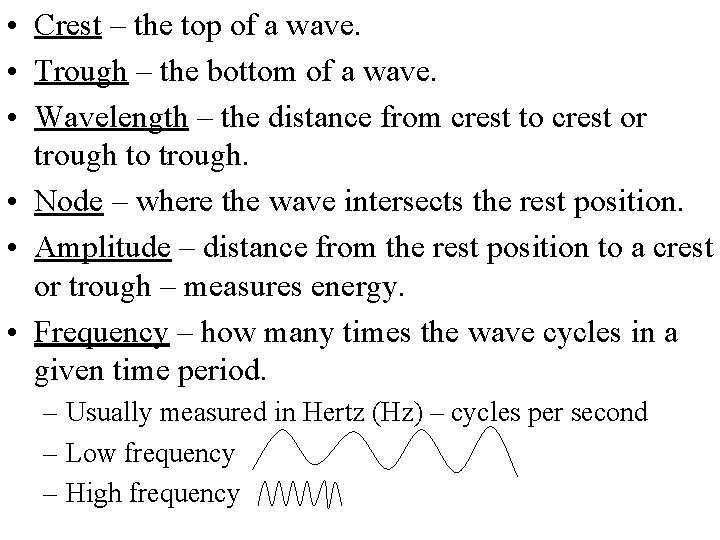  • Crest – the top of a wave. • Trough – the bottom