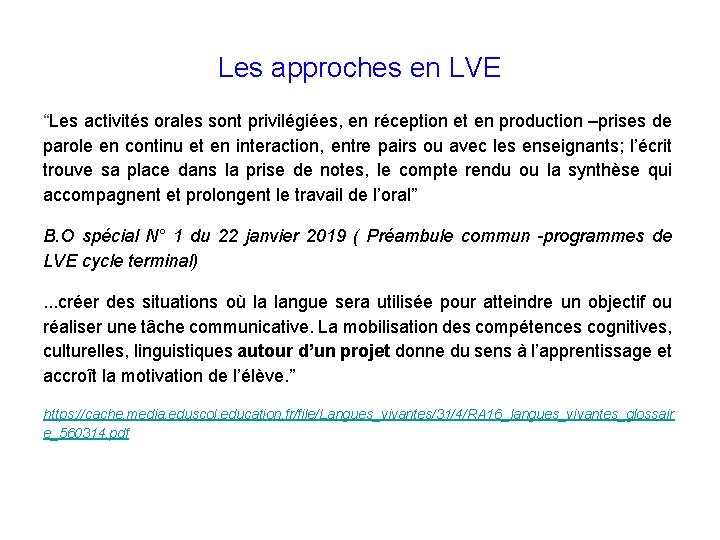 Les approches en LVE “Les activités orales sont privilégiées, en réception et en production